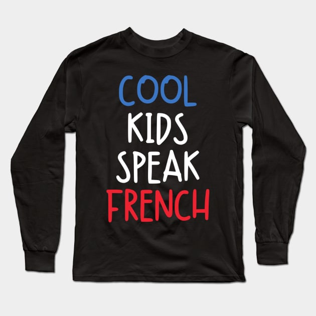 Cool Kids Speak French Long Sleeve T-Shirt by kaytlyninrishimathe